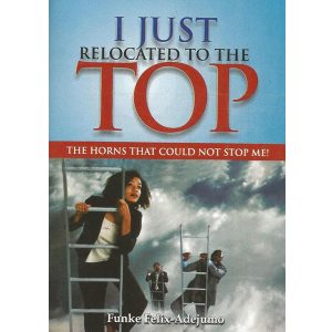 I just relocated to the Top by Funke Felix Adejumo